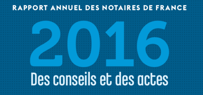 Rapport annuel 2016 des notaires de France - Notaire Ville-d'Avray 92410 - Office Notarial Maître Delphine MARIE-SUTTER